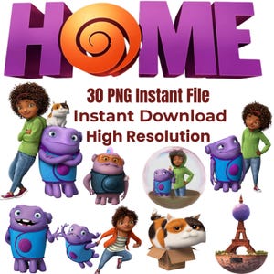 May include: A digital collection of 30 PNG files featuring characters from the movie Home, including a girl with curly hair, a purple alien, and a calico cat. The text reads HOME, 30 PNG Instant File, Instant Download, High Resolution.