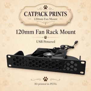 May include: A black 120mm fan rack mount with a hexagonal mesh front panel and a USB-powered fan. The text CATPACK PRINTS, 120mm Fan Mount, 120mm Fan Rack Mount, USB Powered, and 3D printed in PETG is visible on the beige background with paw prints.
