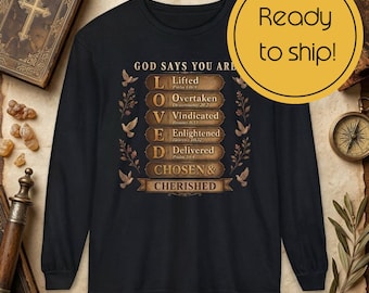 God Says You Are Loved Long Sleeve Shirt, Garment-Dyed 100% Cotton