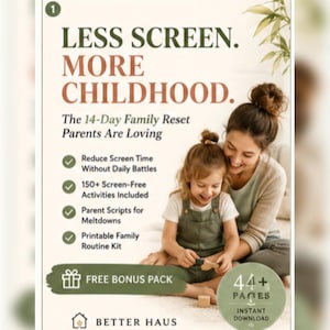 May include: A digital flyer titled LESS SCREEN. MORE CHILDHOOD. featuring a parent and child. Text lists benefits like 150+ screen-free activities, parent scripts, and a printable routine kit. Includes a 44+ pages instant download badge.