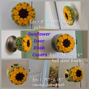 May include: Crocheted sunflower door knob covers with a dark brown center and yellow petals, edged in green. Text states: Sunflower Door Knob Covers, fits 1.5-1.75 inch closet/cabinet door knob, fits 1.75-2.15 inch bell door knob, fits 1.75-2.15 inch round door knob.