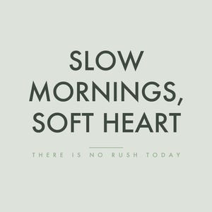 Slow Mornings Soft Heart | Sage Green Wall Art Printable | Slow Living Print | Minimalist Bedroom Decor Quote Poster