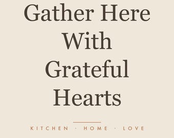 Kitchen Wall Art Printable | Gather Here With Grateful Hearts | Farmhouse Decor Gather Sign Terracotta Print Dining Room Quote
