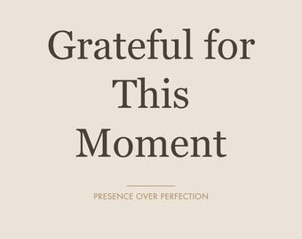 Gratitude Print Neutral Wall Art | Grateful for This Moment Serif Quote Printable | Earthy Mindfulness Decor Digital Download