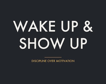 Wake Up & Show Up Dark Motivational Print | Discipline Quote Art | Bold Typography Printable Gym Office Decor Download