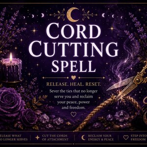 May include: A dark purple graphic featuring the text CORD CUTTING SPELL, RELEASE. HEAL. RESET., and smaller instructional text. The image displays two lit purple candles, purple roses, a pair of ornate gold scissors, and a small drawstring pouch.