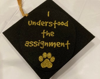 Dog Graduation Hat / Cap I understood the assignment with Paw Print