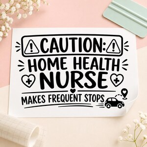 May include: A white rectangular decal featuring black text that reads CAUTION: HOME HEALTH NURSE MAKES FREQUENT STOPS. The design includes two warning triangle icons, two heart icons with plus signs, and a small car icon with a location pin.