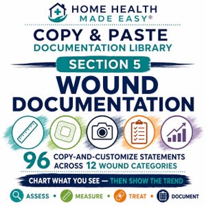 Peut inclure: Un document numérique intitulé Home Health Made Easy Copy & Paste Documentation Library Section 5 Wound Documentation. Il contient 96 déclarations personnalisables sur 12 catégories, avec des icônes pour la mesure, le pansement et le suivi.