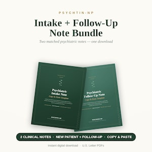 May include: A digital bundle featuring two dark green documents titled Psychiatric Intake Note and Psychiatric Follow-Up Note. The text includes PSYCHTIN-NP, Intake + Follow-Up Note Bundle, and 2 CLINICAL NOTES - NEW PATIENT + FOLLOW-UP - COPY & PASTE.