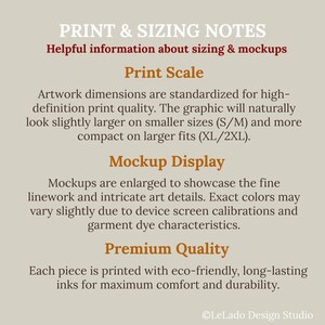 May include: An informational graphic on a light beige background with white and dark red text titled PRINT & SIZING NOTES. It explains print scale, mockup display, and premium quality, noting that graphics vary by garment size and screen calibration.