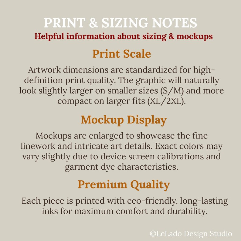 May include: An informational graphic on a light beige background with white and dark red text titled PRINT & SIZING NOTES. It explains print scale, mockup display, and premium quality, noting that graphics vary by garment size and screen calibration.