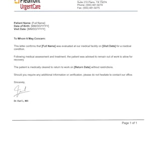 May include: A white medical document from Piedmont Urgent Care featuring the company logo, address, and contact details. The form includes placeholders for patient name, date of birth, visit date, and return date, with a signature from Dr. Earl L, MD.