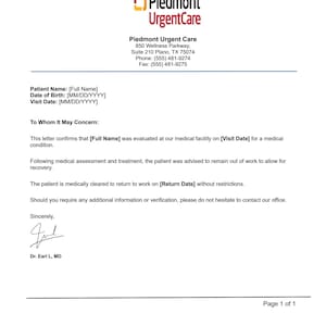 May include: A medical return to work document from Piedmont Urgent Care featuring the company logo, address, and contact information. The form includes placeholders for patient details, visit dates, and a signature from Dr. Earl L, MD.