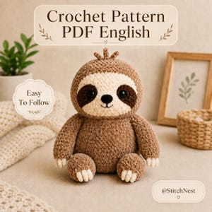 May include: A brown and cream crochet sloth plush toy with dark brown eye patches and black safety eyes. The image includes text that reads Crochet Pattern PDF English, Easy To Follow, and @StitchNest. The sloth has a textured yarn finish.