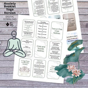 May include: A printable anxiety booklet featuring a yoga pose on the cover. The booklet provides tips for managing anxiety, breathing techniques, grounding exercises, and crisis hotlines. It also includes a section on yoga poses to alleviate anxiety.