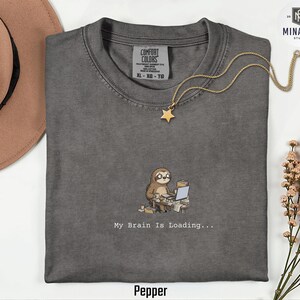 Funny Sloth T-Shirt, My Brain Is Loading Shirt, Slow Morning Tee, Sarcastic Animal Shirt, Office Humor Gift, Sloth Lover Gift