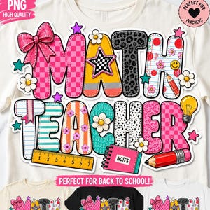 May include: A cream-colored t-shirt featuring a colorful graphic with the text MATH TEACHER. The design includes a pink bow, a yellow ruler, a pink notebook labeled NOTES, a red pencil, a lightbulb, and various floral and geometric patterns.