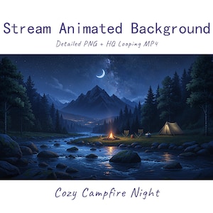 May include: Stream Animated Background Detailed PNG + HQ Looping MP4 Cozy Campfire Night. A digital illustration of a night landscape featuring a river, a glowing campfire, a tent, and pine trees under a crescent moon and starry sky.