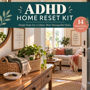 May include: A digital product cover titled ADHD HOME RESET KIT with the subtitle Simple Steps for a Calmer, More Manageable Home and a circular badge stating 14 PRACTICAL PAGES. The background shows a home interior with a woven basket and keys.