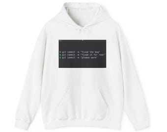 May include: A white hooded sweatshirt featuring a rectangular graphic on the chest. The graphic displays a dark gray terminal window with three lines of text: $ git commit -m "fixed the bug", $ git commit -m "fixed it for real", and $ git commit -m "please work".