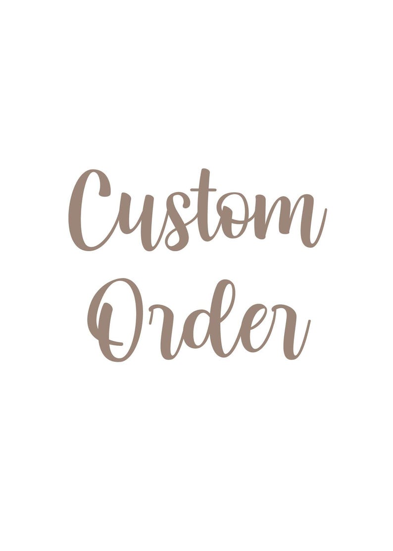 May include: The text Custom Order is written in a light brown, cursive script font. The letters are centered and displayed against a plain white background, creating a clear and legible graphic for a personalized request.