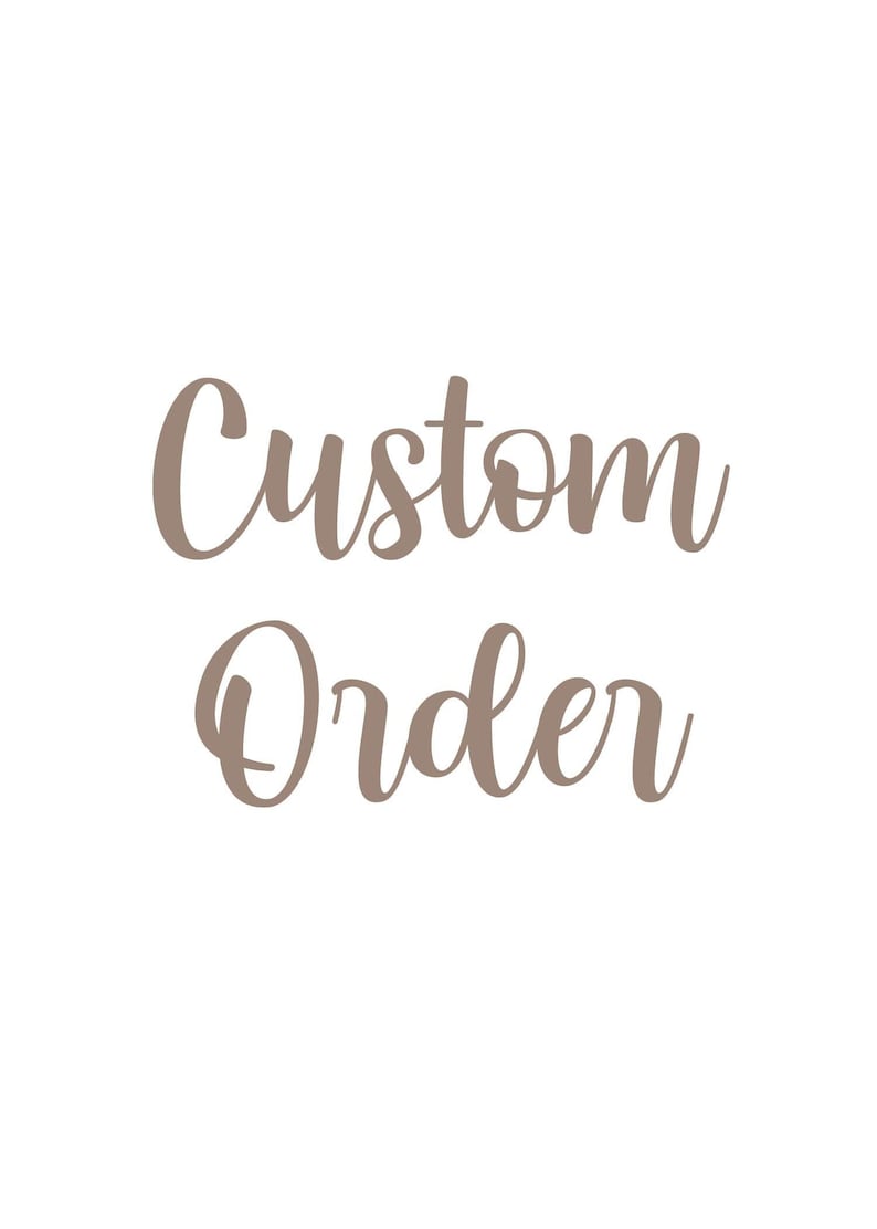 May include: The text Custom Order is written in a light brown, cursive script font. The letters are centered and displayed against a plain white background, creating a clear and legible graphic for a personalized request.