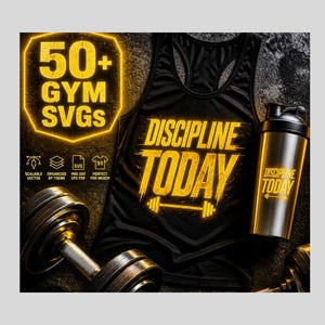 May include: A black tank top featuring the yellow text DISCIPLINE TODAY and a barbell graphic, a silver shaker bottle with the same text, and a metal dumbbell. The image includes the text 50+ GYM SVGs and icons for scalable vector, organized by theme, file formats, and merch.