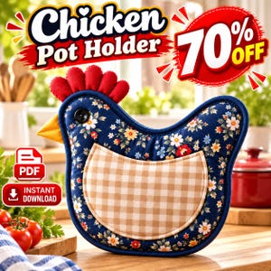 May include: A chicken-shaped pot holder featuring a dark blue fabric with a floral pattern, a beige and white gingham pocket, a yellow beak, and a red felt comb. A black button serves as the eye. The text Chicken Pot Holder is visible above.