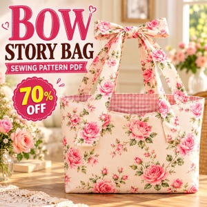 May include: A fabric tote bag featuring a pink rose floral pattern on a cream background with a large bow handle. The text reads BOW STORY BAG SEWING PATTERN PDF and 70% OFF. The interior lining displays a pink and white gingham check.