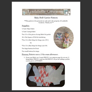 May include: A printable pattern for a baby doll carrier. The pattern includes instructions for cutting out fabric pieces and sewing them together. The pattern also includes a picture of a child wearing a completed carrier.