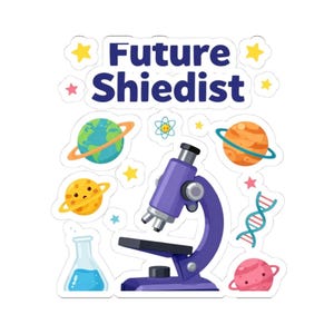 May include: A sticker featuring the text Future Shiedist in dark blue letters, surrounded by colorful illustrations of a purple microscope, a blue and green planet with rings, an orange planet, a yellow planet with a face, a DNA strand, and stars.