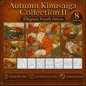 May include: Autumn Kinusaiga Collection II featuring 8 beginner friendly patterns. Includes printable PDF and PNG files in 8x8, 10x10, and 12x12 inches. Designs show a fox, owl, truck, house, barn, and basket with pumpkins in warm seasonal colors.