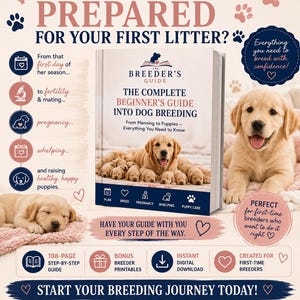 May include: A digital guide titled The Breeder's Guide: The Complete Beginner's Guide Into Dog Breeding, featuring a cover image of a golden retriever with puppies. The guide includes sections on planning, fertility, pregnancy, whelping, and puppy care.