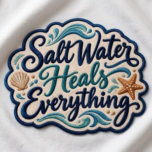 Salt Water Heals Everything Embroidered Patch, Coastal Beach Iron On Applique, Ocean Badge