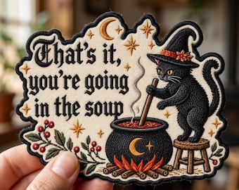 That's It You're Going in the Soup Patch, Funny Black Cat Witch Iron On Badge