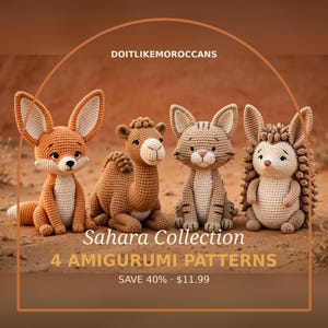 May include: Four crocheted amigurumi figures including a fox, a camel, a cat, and a hedgehog. The text reads DOITLIKEMOROCCANS, Sahara Collection, 4 AMIGURUMI PATTERNS, SAVE 40%, and $11.99. The figures are arranged in a row on a sandy surface.