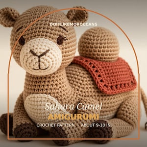 May include: A tan crochet camel amigurumi with a cream-colored muzzle and chest patch, dark brown hooves, and a rust-colored saddle. Text on the image reads DOITLIKEMOROCCANS, Sahara Camel AMIGURUMI, CROCHET PATTERN, ABOUT 9-10 IN.