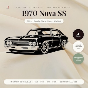 May include: A black and white digital graphic of a 1970 Nova SS car. The text reads 1970 Nova SS, Shirts, Decals, Signs, Mugs, Wall Art, 4 Files, Cricut & Silhouette ready, Commercial use included, and Instant Download, SVG, PNG, DXF, PDF.