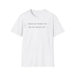 May include: A white short-sleeved t-shirt featuring black text printed on the chest that reads: -----BEGIN RSA PRIVATE KEY----- 4 -----END RSA PRIVATE KEY----- in a monospaced font style, centered on the front of the garment.
