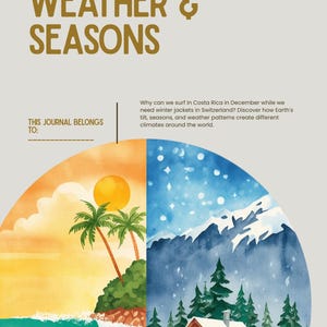 Może przedstawiać: Okładka dziennika edukacyjnego zatytułowana Weather & Seasons. Projekt zawiera podzieloną okrągłą ilustrację: słoneczną tropikalną plażę z palmami po lewej stronie oraz zaśnieżony górski krajobraz z domkiem po prawej stronie. Tekst zawiera An Educational Journey Through Weather & Seasons oraz This Journal Belongs To.