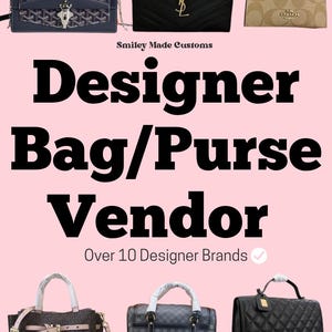 May include: A collection of six designer handbags and purses displayed against a light pink background with the text Smiley Made Customs, Designer Bag/Purse Vendor, and Over 10 Designer Brands. The bags feature various patterns, logos, and hardware.