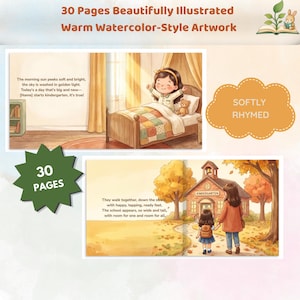 May include: A 30-page children's book featuring warm watercolor-style illustrations. The pages show a child waking up in a bed and walking to a kindergarten school building with an adult. The text includes rhyming stories about starting school.
