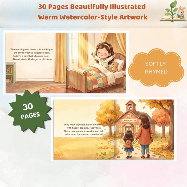 May include: A 30-page children's book featuring warm watercolor-style illustrations. The pages show a child waking up in a bed and walking to a kindergarten school building with an adult. The text includes rhyming stories about starting school.