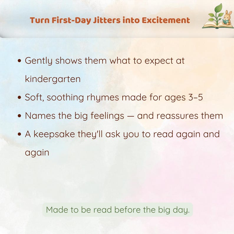 May include: A white card with a watercolor background featuring the text Turn First-Day Jitters into Excitement and a small rabbit illustration. It lists four bullet points about kindergarten preparation and a green box stating Made to be read before the big day.