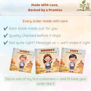 May include: Three personalized children's books titled First Day Of Kindergarten, featuring illustrations of children named Oliver, Amanda, and Liam. The image includes text stating Made With Love, Backed by a Promise, and Every order made with care.