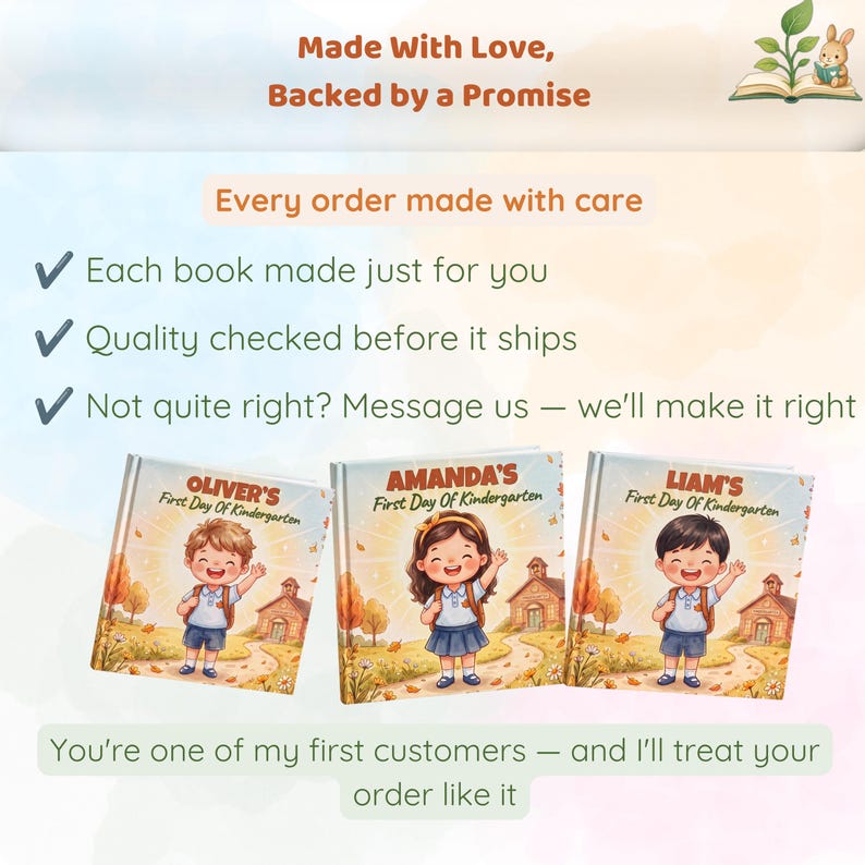 May include: Three personalized children's books titled First Day Of Kindergarten, featuring illustrations of children named Oliver, Amanda, and Liam. The image includes text stating Made With Love, Backed by a Promise, and Every order made with care.