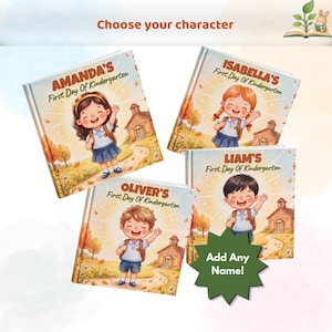 May include: Four personalized children's books titled First Day Of Kindergarten with names Amanda, Isabella, Liam, and Oliver. Each cover features a cartoon child in a school uniform waving in front of a schoolhouse with a sunburst background.