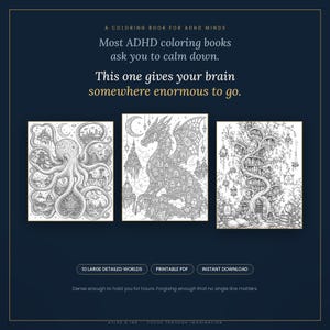 Può includere: Un libro da colorare per menti ADHD con tre complesse illustrazioni in bianco e nero: un polpo con scene nei tentacoli, un drago tra strutture fluttuanti e una casa sull'albero. Testo: Most ADHD coloring books ask you to calm down. This one gives your brain somewhere enormous to go. 10 large detailed worlds, printable PDF, instant download.