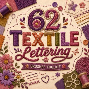 May include: A digital graphic featuring the text 62 TEXTILE LETTERING BRUSHES TOOLKIT rendered in a multi-colored embroidered style. The design is surrounded by various fabric swatches, spools of thread, buttons, and floral embroidery motifs.